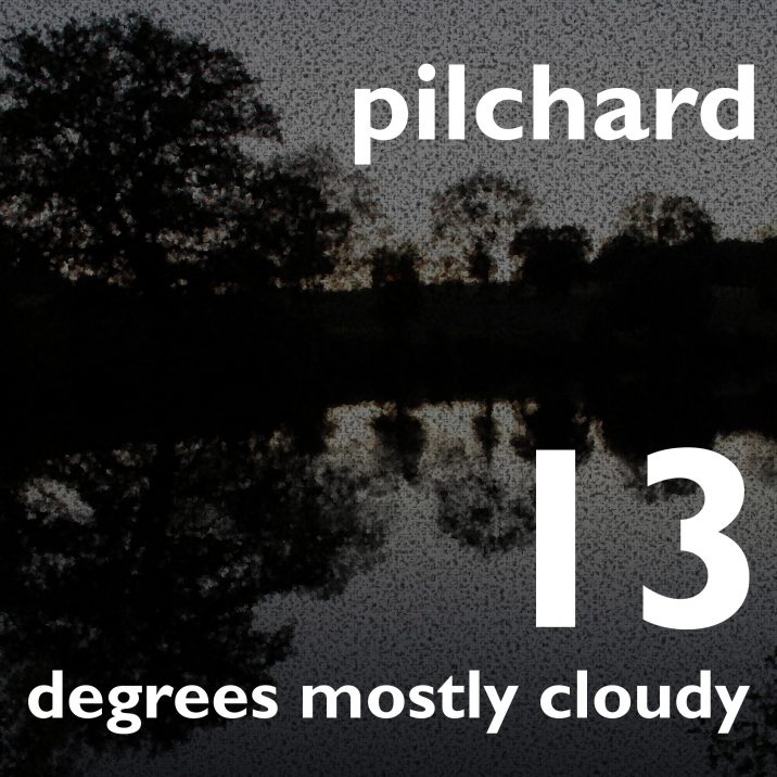 Pilchard 13 Degrees Mostly Cloudy album art